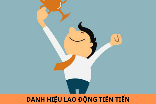 Tiêu chuẩn xét tặng danh hiệu Lao động tiên tiến là gì? Mức tiền thưởng kèm theo là bao nhiêu?