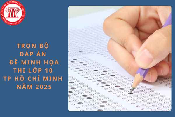 Trọn bộ đáp án đề minh họa thi lớp 10 TP Hồ Chí Minh năm 2025?