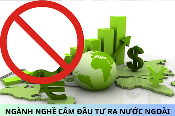 Các ngành nghề nào cấm đầu tư ra nước ngoài?