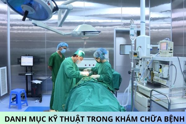 Danh mục kỹ thuật trong khám chữa bệnh thực hiện đến ngày 01/7/2026?