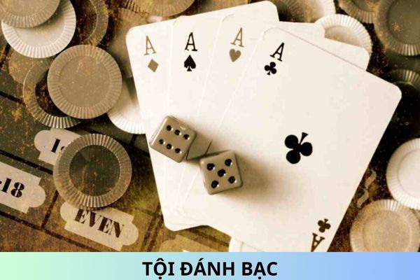 Đánh bạc bao nhiêu tiền thì bị phạt tù? Tội đánh bạc bị phạt bao nhiêu năm tù?