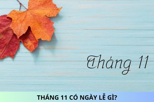 Tháng 11 có ngày lễ gì? Người lao động có được nghỉ làm việc hưởng nguyên lương ngày nào không?