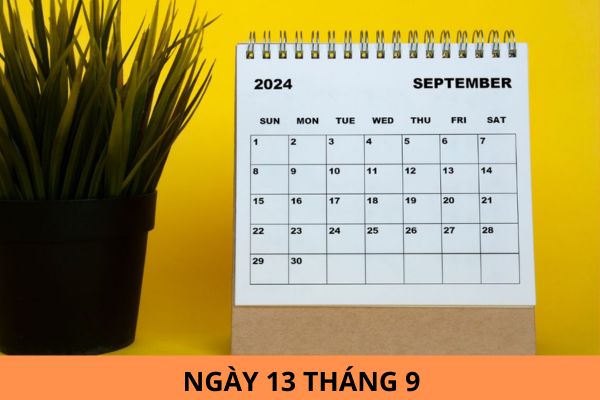 Ngày 13 tháng 9 là ngày gì? Ngày 13 tháng 9 năm 2024 là ngày bao nhiêu âm? Tòa án nhân dân có nhiệm vụ và quyền hạn gì?