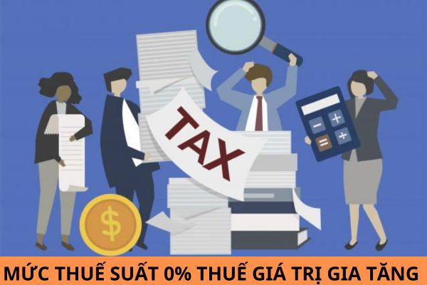 Mức thuế suất 0% thuế giá trị gia tăng áp dụng đối với đối tượng nào?