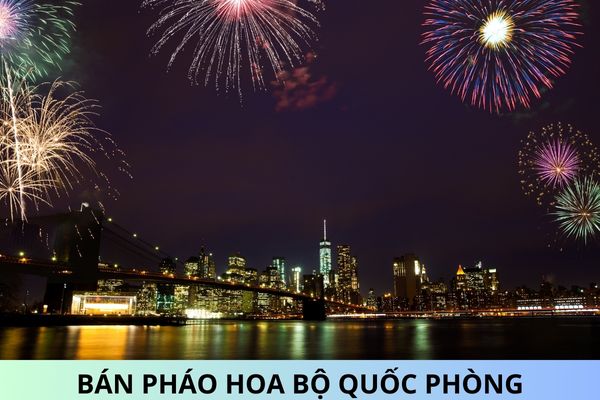 Có được bán pháo hoa Bộ Quốc phòng không? Cơ quan nào có thẩm quyền cho phép bắn pháo hoa nổ?