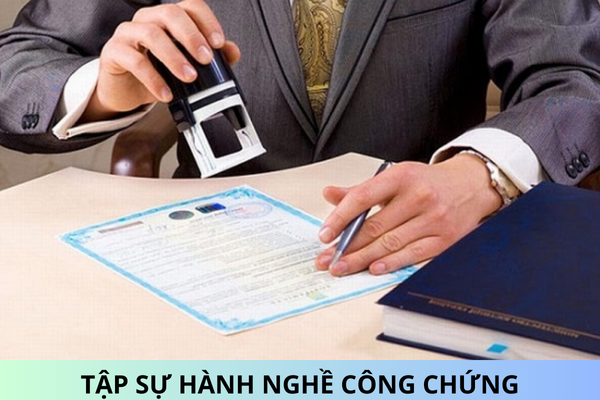 Từ ngày 01/7/2025, thời gian tập sự hành nghề công chứng được thống nhất chung là 12 tháng?