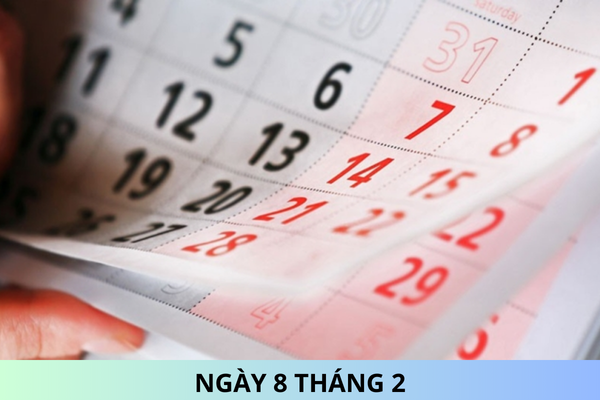 Ngày 8 tháng 2 là ngày gì? Ngày 8 tháng 2 năm 2025 là ngày bao nhiêu âm? 