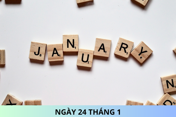 Ngày 24 tháng 1 là ngày gì? Ngày 24 tháng 1 năm 2025 là ngày bao nhiêu âm?