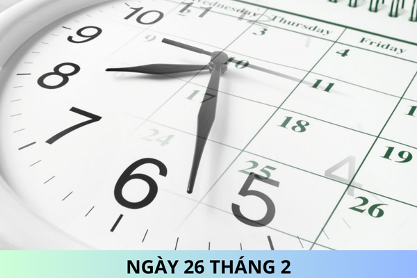 Ngày 26 tháng 2 là ngày gì? Ngày 26 tháng 2 năm 2025 là ngày bao nhiêu âm?