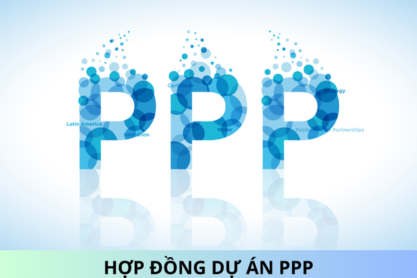 Hợp đồng dự án PPP là hợp đồng gì? Hợp đồng dự án PPP gồm các loại hợp đồng nào?