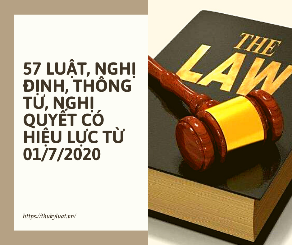 57 Luật, Nghị định, Thông tư, Nghị quyết có hiệu lực từ 01/7/2020