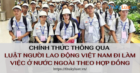 03 điểm mới tại Luật Người lao động Việt Nam đi làm việc ở nước ngoài theo hợp đồng 2020