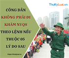 Citizens are not required to undergo health examination for conscription if they have 01 of the 05 prescribed legitimate reasons in Vietnam