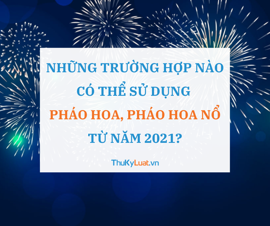 In what cases are fireworks and consumer fireworks allowed from 2021 in Vietnam?