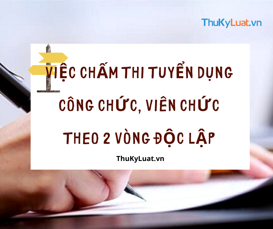 Vietnam: From January 20, 2021. marking of the written exam in the recruitment of officials and public employees are conducted in 2 independent rounds