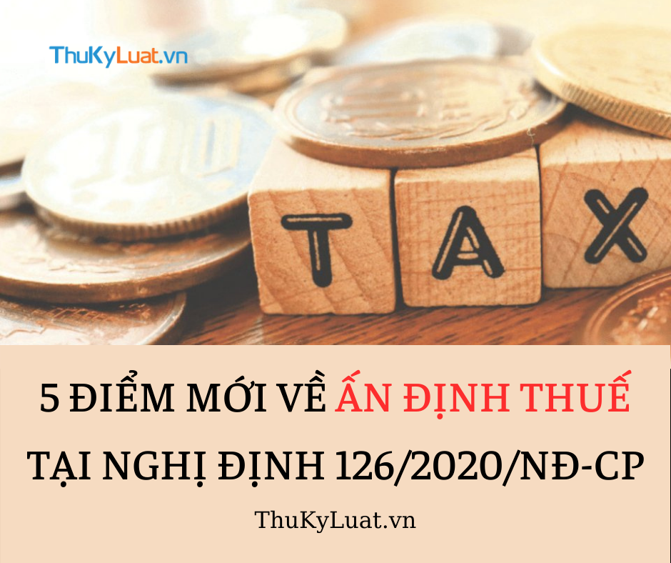5 điểm mới về ấn định thuế tại Nghị định 126/2020/NĐ-CP
