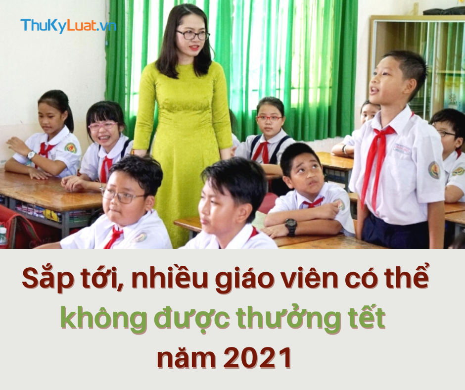 Sắp tới, nhiều giáo viên có thể không được thưởng tết năm 2021