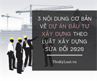 3 basic contents about construction investment projects in the Law on amendments to Construction Law 2020 of Vietnam