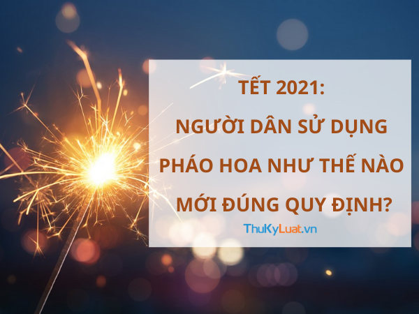 Lunar New Year 2021: Use of consumer fireworks in accordance with Vietnam’s regulation