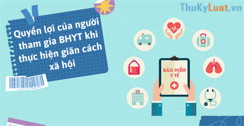 Quyền lợi của người tham gia BHYT khi thực hiện giãn cách xã hội