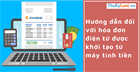 Hướng dẫn đối với hóa đơn điện tử được khởi tạo từ máy tính tiền