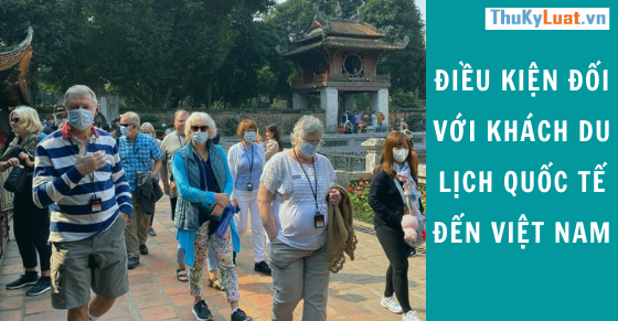 Điều kiện đối với khách du lịch quốc tế đến Việt Nam