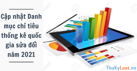 Update the amendments to the list of national statistical indicators in 2021 in Vietnam