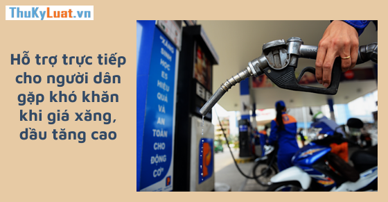 Hỗ trợ trực tiếp cho người dân gặp khó khăn khi giá xăng, dầu tăng cao
