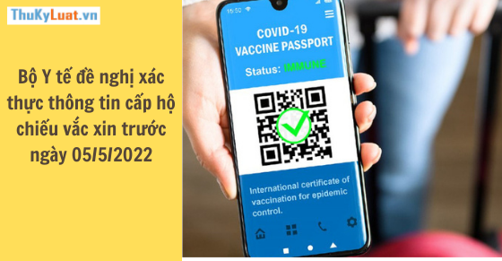 Bộ Y tế đề nghị xác thực thông tin cấp hộ chiếu vắc xin trước ngày 05/5/2022