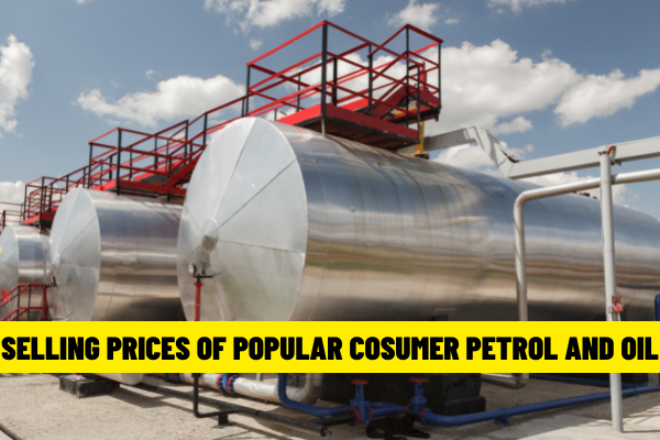 Selling prices of popular consumer petrol and oil on the market