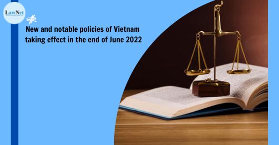 New and notable policies of Vietnam taking effect in the end of June 2022