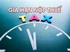 Thời gian trình Nghị định gia hạn nộp thuế GTGT, thuế TNDN