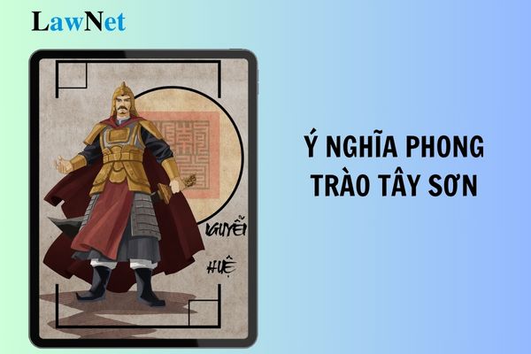 Phân tích nguyên nhân thắng lợi và ý nghĩa của phong trào Tây Sơn? Tiêu chuẩn giáo viên môn Lịch sử và Địa lí lớp 7?