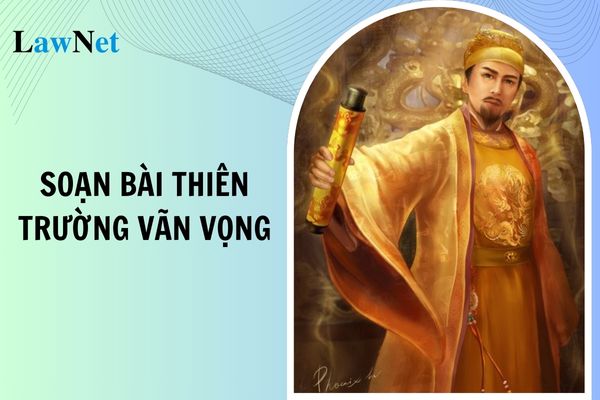 Soạn bài Thiên Trường vãn vọng lớp 8 mới nhất? Yêu cầu cần đạt phần viết trong môn Ngữ văn lớp 8 thế nào?