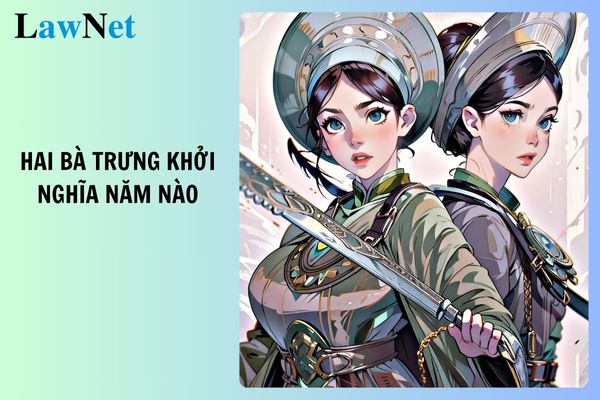 Hai bà Trưng khởi nghĩa năm nào? Tóm tắt cuộc khởi nghĩa Hai Bà Trưng? Yêu cầu thiết bị dạy học tối thiểu môn Lịch sử và Địa lí lớp 6?