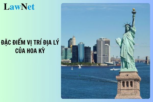 Đặc điểm vị trí địa lý của Hoa Kỳ là như thế nào? Căn cứ đánh giá kết quả rèn luyện học sinh lớp 11?