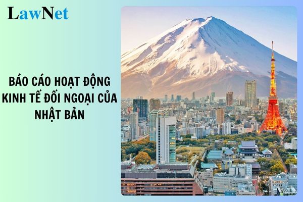 Mẫu viết báo cáo ngắn về hoạt động kinh tế đối ngoại của Nhật Bản ngắn gọn, đầy đủ số liệu?