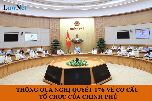 Chính thức thông qua Nghị quyết 176 về cơ cấu tổ chức của Chính phủ với 14 Bộ và 3 cơ quan ngang Bộ