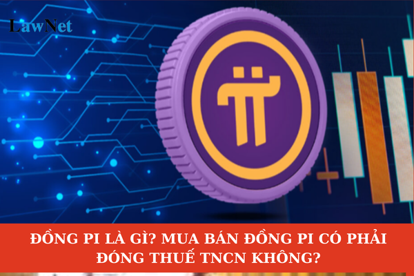 Đồng Pi là gì? Mua bán đồng Pi có phải đóng thuế TNCN không?