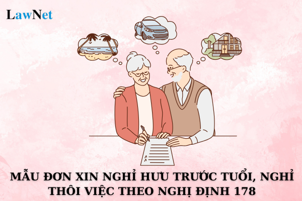 Mẫu đơn xin nghỉ hưu trước tuổi, nghỉ thôi việc theo Nghị định 178? Tiền lương hưu có chịu thuế TNCN không?