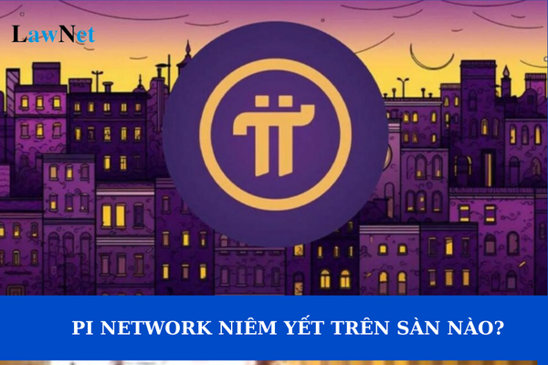 Pi Network niêm yết trên sàn nào? Có phải đóng thuế TNDN khi kinh doanh Pi Network không?