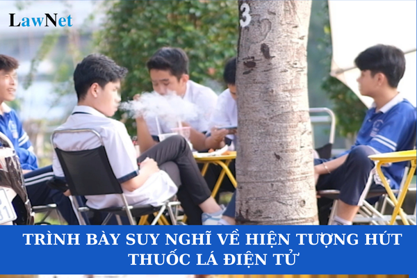 Top 3 đoạn văn trình bày suy nghĩ về hiện tượng hút thuốc lá điện tử? Học sinh có được hút thuốc lá không?