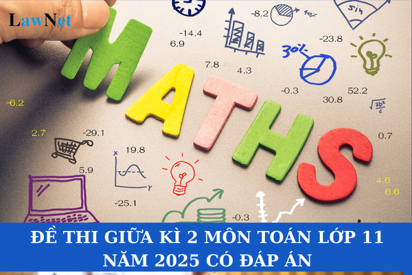 3+ đề thi giữa kì 2 môn Toán lớp 11 năm 2025 có đáp án? Điều kiện để giáo viên môn Toán lớp 11 dạy thêm trong nhà trường là gì?