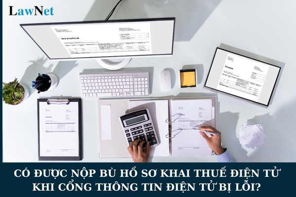 Có được nộp bù hồ sơ khai thuế điện tử vào ngày tiếp theo khi cổng thông tin điện tử của cơ quan thuế bị lỗi không?