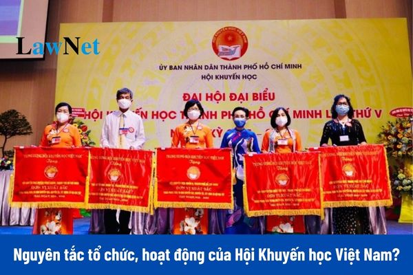 Nguyên tắc tổ chức và hoạt động của Hội Khuyến học Việt Nam?