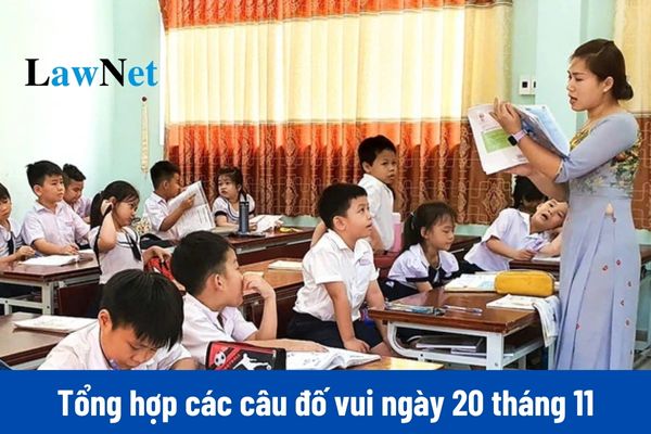 Tổng hợp câu đố vui ngày Nhà giáo Việt Nam 20/11 có đáp án?