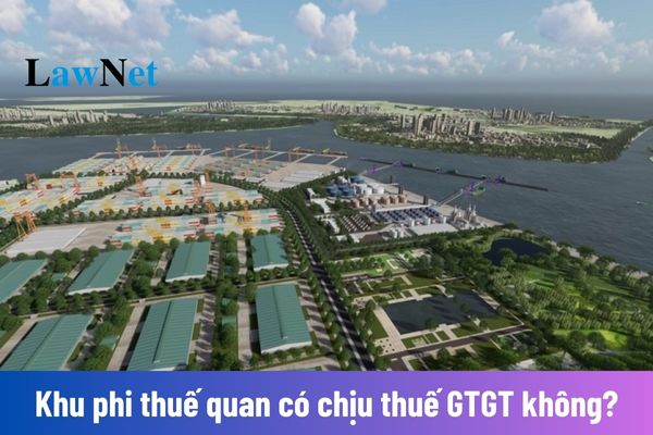 Khu phi thuế quan có chịu thuế GTGT không?