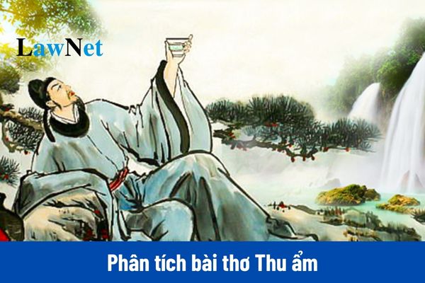 Mẫu phân tích bài thơ Thu ẩm ngắn gọn môn Ngữ văn lớp 8?