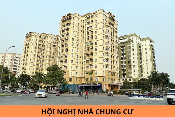 Hội nghị nhà chung cư là gì? Hội nghị nhà chung cư thường niên được tổ chức khi nào?