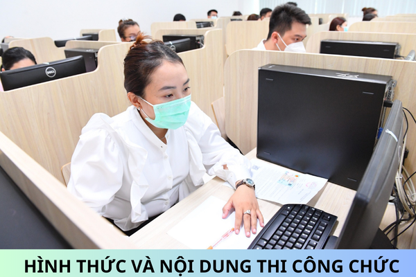 Hình thức và nội dung thi công chức theo Nghị định 116 mới nhất năm 2024?